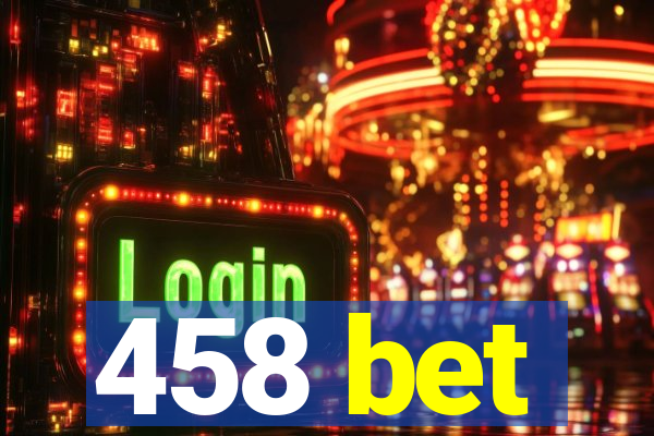 458 bet